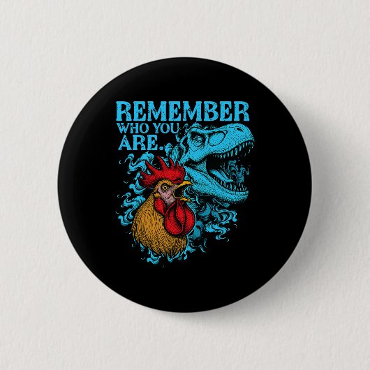Funny Chicken Dinosaur Remember Who You Are Evolut Button (Vorderseite)