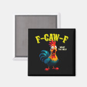 Funny Chicken F-caw-f What The Heli Rooster Humor Magnet (Vorderseite/Rückseite)