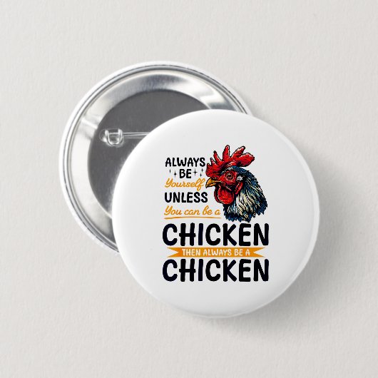 Funny Chicken Farm Animal Always Be Yourself Unles Button (Vorne & Hinten)