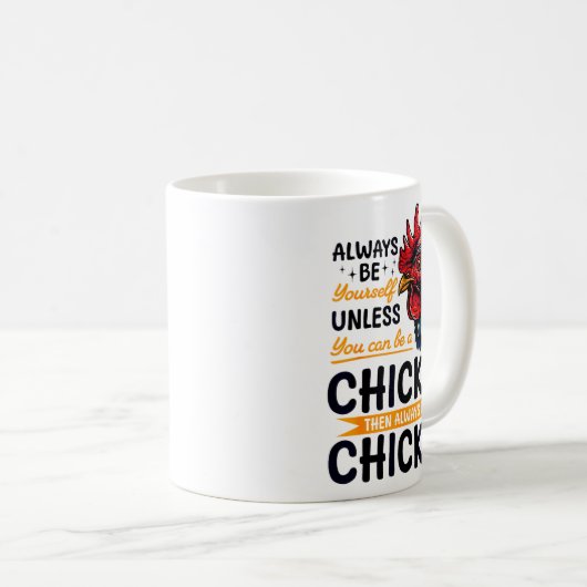 Funny Chicken Farm Animal Always Be Yourself Unles Kaffeetasse (VorderseiteRechts)