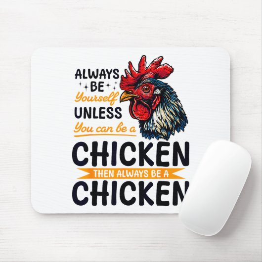 Funny Chicken Farm Animal Always Be Yourself Unles Mousepad (Mit Mouse)