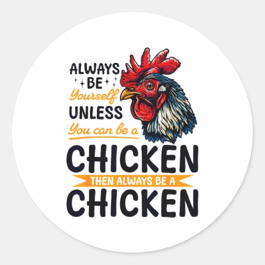 Funny Chicken Farm Animal Always Be Yourself Unles Runder Aufkleber (Vorderseite)