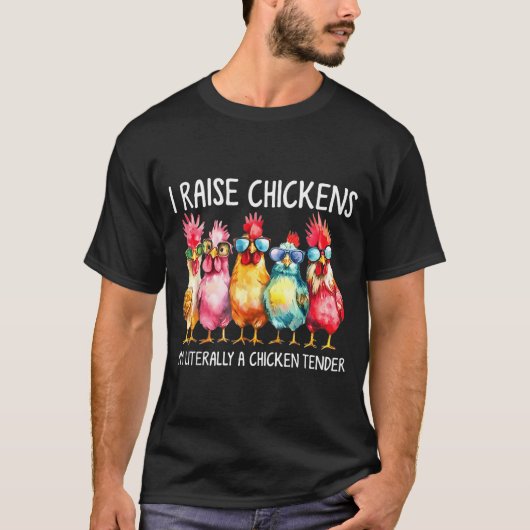 Funny Chicken Farmer Gift – I Raise Chickens Humor T-Shirt (Vorderseite)