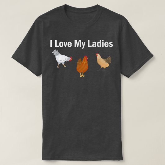 Funny Chicken Farmer I love My Ladies T-Shirt (Design vorne)