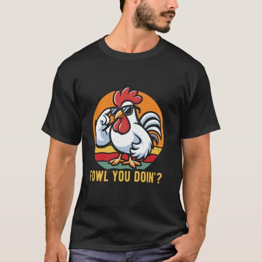 Funny Chicken Fowl Sie tun T Shirt (Vorderseite)