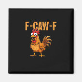 Funny Chicken Humor F-Caw-F Quote Rooster Meme Fun Magnet (Vorne)