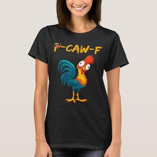 Funny Chicken Humor Quote Rooster Meme Caw F T-Shirt (Vorderseite)