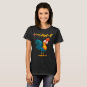 Funny Chicken Humor Quote Rooster Meme Caw F T-Shirt (Vorne ganz)