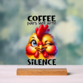 Funny Chicken Kaffee Stille Wort Kunst Acrylschild (Neutral)