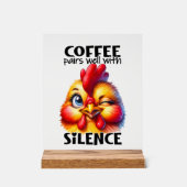 Funny Chicken Kaffee Stille Wort Kunst Acrylschild (Vorderseite)