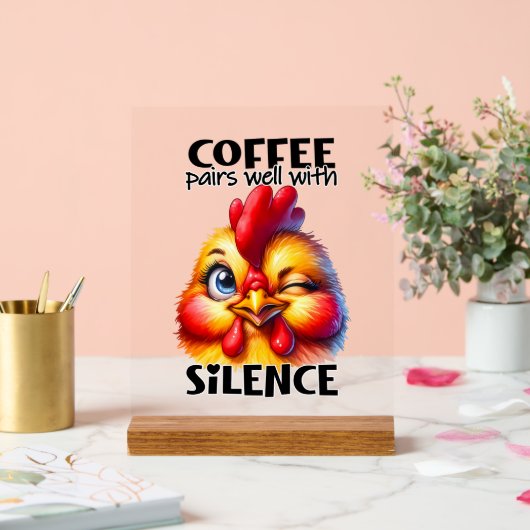 Funny Chicken Kaffee Stille Wort Kunst Acrylschild (Hochzeit)