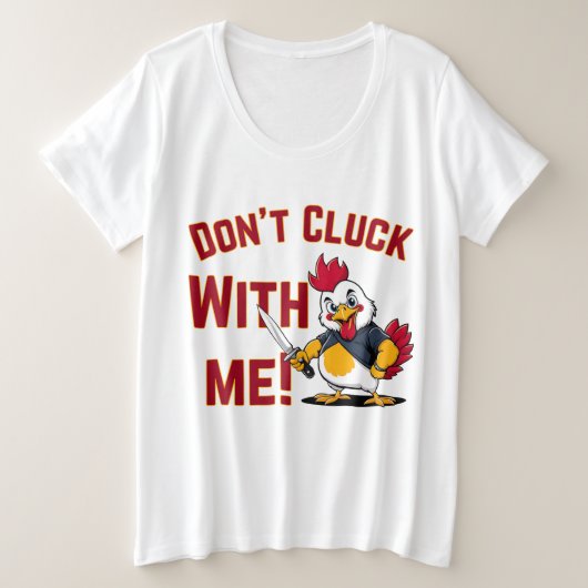Funny Chicken - Kluckt nicht mit mir Große Größe T-Shirt (Design vorne)