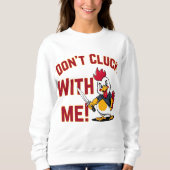 Funny Chicken - Kluckt nicht mit mir Sweatshirt (Vorderseite)