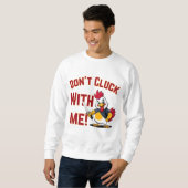 Funny Chicken - Kluckt nicht mit mir Sweatshirt (Vorne ganz)
