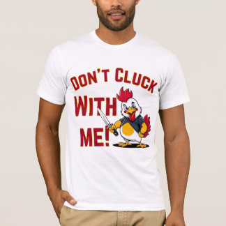 Funny Chicken - Kluckt nicht mit mir T-Shirt