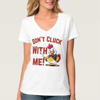 Funny Chicken - Kluckt nicht mit mir T-Shirt