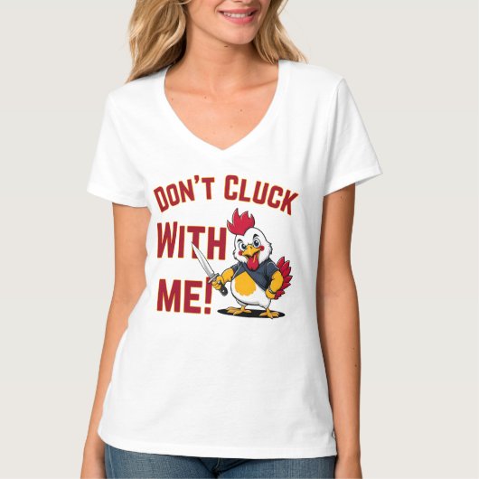 Funny Chicken - Kluckt nicht mit mir T-Shirt (Vorderseite)