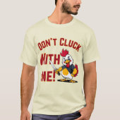 Funny Chicken - Kluckt nicht mit mir T-Shirt (Vorderseite)