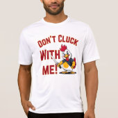 Funny Chicken - Kluckt nicht mit mir T-Shirt (Vorderseite)