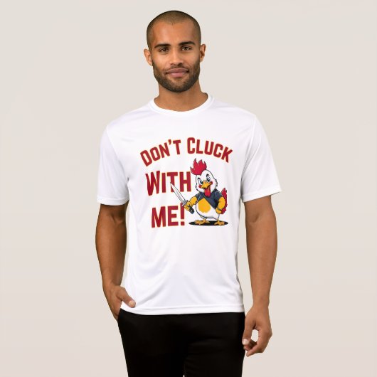 Funny Chicken - Kluckt nicht mit mir T-Shirt (Vorne ganz)