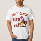 Funny Chicken - Kluckt nicht mit mir T-Shirt (Vorderseite)