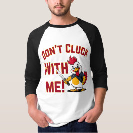 Funny Chicken - Kluckt nicht mit mir T-Shirt
