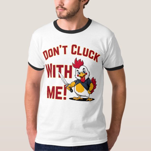 Funny Chicken - Kluckt nicht mit mir T-Shirt (Vorderseite)