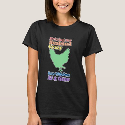 Funny Chicken Lady Fahren meine Husband Crazy T-Shirt (Vorderseite)