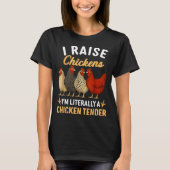 Funny Chicken Lover Gift – I Raise Chickens Farm H T-Shirt (Vorderseite)