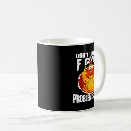 Funny Chicken Meme Don't Like Me F-caw-f Problem S Kaffeetasse (VorderseiteRechts)