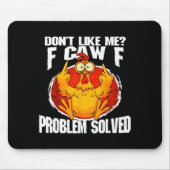 Funny Chicken Meme Don't Like Me F-caw-f Problem S Mousepad (Vorne)