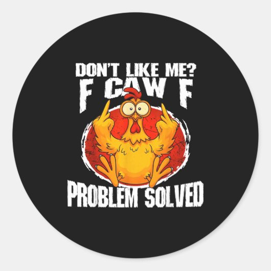 Funny Chicken Meme Don't Like Me F-caw-f Problem S Runder Aufkleber (Vorderseite)
