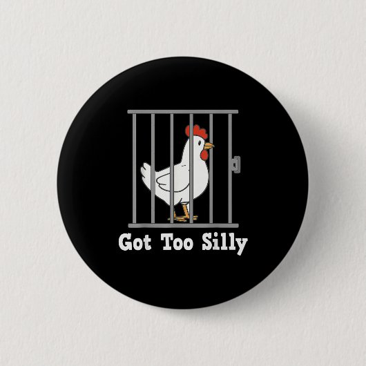 Funny Chicken Meme Got Too Silly Humor Men Women K Button (Vorderseite)