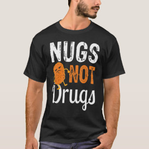 Funny Chicken Nugget T-Shirt Nugs Not Drugs
