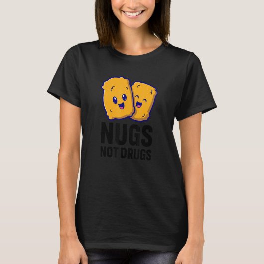 Funny Chicken Nuggets Nugs Not Drugs T-Shirt (Vorderseite)
