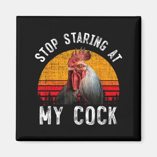 Funny Chicken Rooster Stop Staring At My Gift Magnet (Vorne)