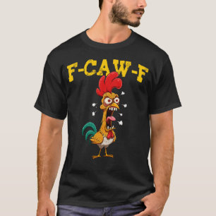 Funny Chicken Spaß F-Caw-F unangemessenes Zitat Ro T-Shirt