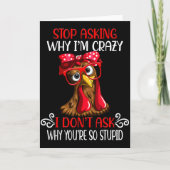 Funny Chicken Stop Asking Why I Crazy Chickens Karte (Vorderseite)
