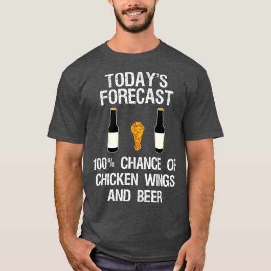 Funny Chicken Wing Fan heute Forecast Beer T-Shirt (Vorderseite)