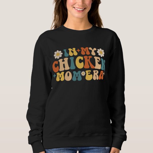 Funny Chickens Lover Mama in My Chicken Mama Ära Sweatshirt (Vorderseite)