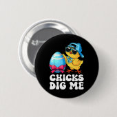 Funny Chicks Dig Me für Männer Jungen Kinder Kinde Button (Vorne & Hinten)