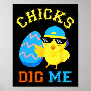 Funny Chicks Dig Me für Männer Jungen Kinder Kinde Poster