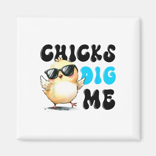 Funny Chicks Dig Me Osterfest Ostern 1 Magnet (Vorne)