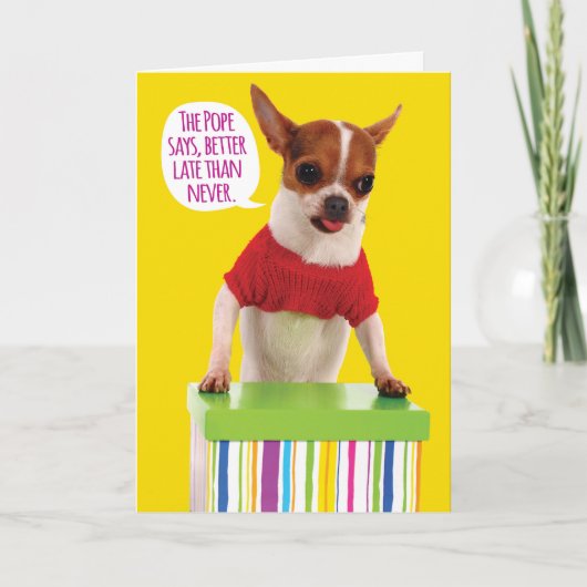 Funny Chihuahua Belated Birthday Card Karte (Vorderseite)
