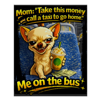 Funny Chihuahua Bus Meme Teen Gift Poster