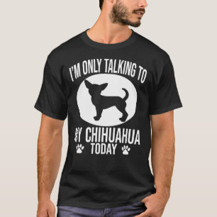 Funny Chihuahua Hund ich spreche nur mit meinem Ch T-Shirt