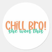 Funny Chill Bro Sie gewann dies - Kleines Unterneh Runder Aufkleber (Vorderseite)