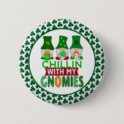 Funny Chillin mit My Gnomies St Patricks Day Button (Vorderseite)