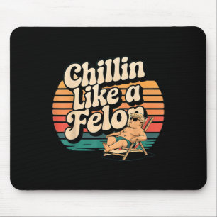 Funny Chillin wie ein Felon Trump Sommer 2024 Retr Mousepad