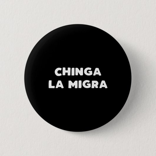 Funny Chinga La Migra Mexican Border Patrol Resist Button (Vorderseite)